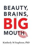 Beauty Brains and a BIG Mouth B0G3Y95GN3 Book Cover