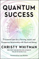 Quantum Success: 7 Essential Laws for a Thriving, Joyful, and Prosperous Relationship with Work and Money 1501179004 Book Cover