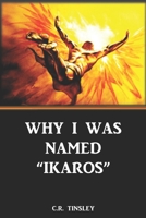 Why I was named "Ikaros" 1708462074 Book Cover