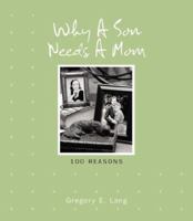Why a Son Needs a Mom: 100 Reasons 1581823908 Book Cover