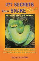 277 Secrets Your Snake and Lizard Wants you to Know Unusual and useful Information for Snake Owners & Snake Lovers 1580080359 Book Cover