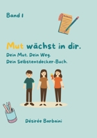 Mut wächst in dir.: Dein Mut. Dein Weg. Dein Selbstentdecker-Buch (German Edition) B0F67KYJZ7 Book Cover