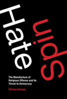 Hate Spin: The Manufacture of Religious Offense and Its Threat to Democracy 0262035308 Book Cover