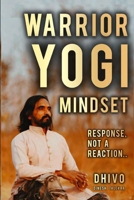 Warrior Yogi Mindset: Response not a Reaction 9334361506 Book Cover
