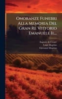 Onoranze Funebri Alla Memoria Del Gran Re Vittorio Emanuele Ii.... (Italian Edition) 102458075X Book Cover