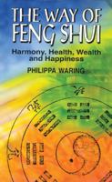The Way of Feng Shui: Harmony, Health, Wealth and Happiness 0285631241 Book Cover