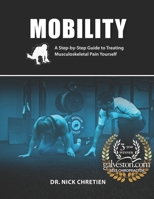 Mobility: A Step-by-Step Guide to Treating Musculoskeletal Pain Yourself 179701658X Book Cover