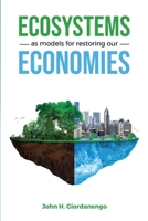 Ecosystems as Models for Restoring our Economies 1737951509 Book Cover