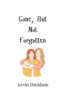 Gone, But Not Forgotten 9916949999 Book Cover