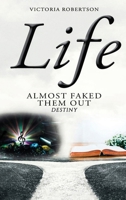 Life Almost Faked Them Out: Destiny 1962730743 Book Cover