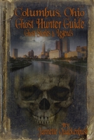 Columbus Ohio Ghost Hunter Guide (Ohio Ghost Hunter Guides) (Volume 4) 1482750317 Book Cover