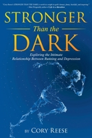 Stronger Than the Dark: Exploring the Intimate Relationship Between Running and Depression 1736966405 Book Cover