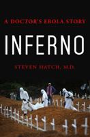 Inferno: A Doctor's Ebola Story 1250085136 Book Cover