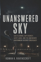 Unanswered Sky: Luis Elizondo, UAP Secrecy, AATIP, AARO, and the Unfinished Government Record Conspiracy B0H8DS2H74 Book Cover