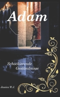 Adam: Schockierende Geständnisse (Adam´s Leben, wie es ist und nie sein sollte) (German Edition) B0CNZRCYPD Book Cover