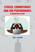 Stress, Commitment and Job Performance a Mediation Study 180527127X Book Cover