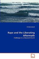 Rape and the Liberating Aftermath: Challenges to a Diaconal Church 3639304470 Book Cover