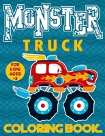 Monster Truck Coloring Book For Kids Ages 3+: Big Monster Truck Coloring Book for Boys and Girls | A Collection Of 25 Monster Truck and Animals Drive ... Coloring Pages For Kids Ages 3-8 Years Old B08C9CPQZ2 Book Cover