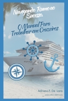Navegando Rumo ao Sucesso: O Manual Para Treabalhar em Cruzeiros B0CKSZ6L3J Book Cover