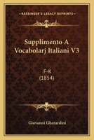 Supplimento A Vocabolarj Italiani V3: F-K 1437155960 Book Cover