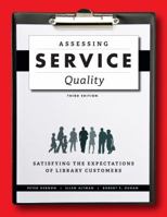 Assessing Service Quality: Satisfying the Expectations of Library Customers 0838913083 Book Cover