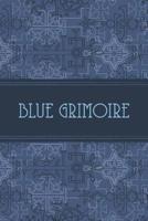 Blue Grimoire: Blank Grimoire For The Apprentice Wizard & Witches; Blank Grimoire Journal; Grimoire Spell Book; Grimoire Book For Witches; Ancient Grimoire Design; Blank Book of Shadows; Charmed Book  1074525167 Book Cover