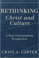 Rethinking Christ and Culture: A Post-Christendom Perspective 1587431599 Book Cover