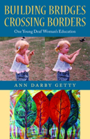 Building Bridges, Crossing Borders: One Young Deaf Woman's Education 1563686074 Book Cover