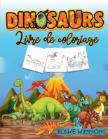 Dinosaures Livre de Coloriage: Livre d'activités pour les enfants, apprendre les noms des dinosaures et les colorier. 919871872X Book Cover