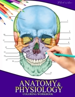Anatomy And Physiology Coloring Workbook: Incredibly Detailed Self-Test Color workbook for Studying | Perfect Gift for Doctors, Medical School Students, Nurses and Adults B08WTWVTFP Book Cover