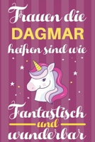 Notizbuch: Frauen Die Dagmar Hei�en Sind Wie Einh�rner (120 linierte Seiten, Softcover) Tagebebuch, Reisetagebuch, Skizzenbuch F�r Mama, Tochter, Beste Freundin, Oma, Tante 1698934750 Book Cover