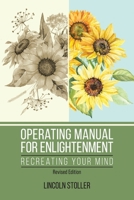 Operating Manual for Enlightenment: Recreating Your Mind (Revised Edition) 1627344977 Book Cover