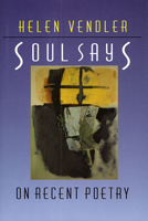 Soul Says: On Recent Poetry 0674821475 Book Cover
