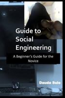 Guide to Social Engineering: A Beginners Guide for the Novice 1723939838 Book Cover