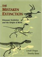 The Mistaken Extinction: Dinosaur Evolution and the Origin of Birds 071672944X Book Cover