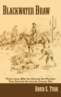 Blackwater Draw: Three Lives, Billy the Kid, and the Murders That Started the Lincoln County War 1632934965 Book Cover