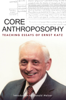 Core Anthroposophy: Teaching Essays of Ernst Katz 0880107227 Book Cover