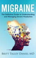 Migraine: The Definitive guide to Understanding and Managing Severe Headaches B0CQWTBYF1 Book Cover