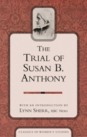 The Trial of Susan B Anthony (Classics in Women's Studies.) 1591020999 Book Cover