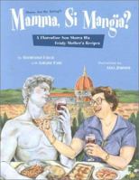 Mamma, Si Mangia? (Mama, Are We Eating?): A Florentine Son Shares His Feisty Mother's Recipes 1931721092 Book Cover