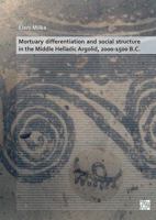 Mortuary Differentiation and Social Structure in the Middle Helladic Argolid, 2000-1500 B. 1789696259 Book Cover