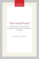 One Grand Pursuit: A Brief History of the American Philosophical Society's First 250 Years, 1743-1993 0871699389 Book Cover