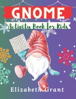 Gnome Activity Book for Kids: The Big Holidays Fun Cute Creation Pages Maze Word Search Sudoku dot-To-Dot Coloring.....Preschool Discover Gnomes B08PXHJCHS Book Cover