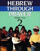 Hebrew Through Prayer, Book Two 0874415799 Book Cover