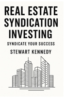 Real Estate Syndication Investing: Syndicate Your Success B0FTFK3BT9 Book Cover