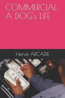 Commercial: A DOG's LIFE B08NF352FW Book Cover