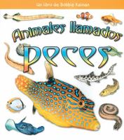 Animales Ilamados Peces / Animals Called Fish (Que Tipo De Animal Es? / What Kind of Animal Is It?) 0778788334 Book Cover