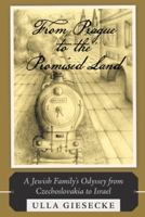 From Prague to the Promised Land: A Jewish Family's Odyssey from Czechoslovakia to Israel 1490801138 Book Cover