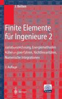 Finite Elemente Fur Ingenieure 2: Variationsrechnung, Energiemethoden, Naherungsverfahren, Nichtlinearitaten, Numerische Integrationen 3662312336 Book Cover