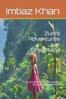 Zuni’s Adventures in Dreamland: Zuni’s Adventures in Dreamland By Engr Imtiaz Alam Khan B0C6BXY4XZ Book Cover